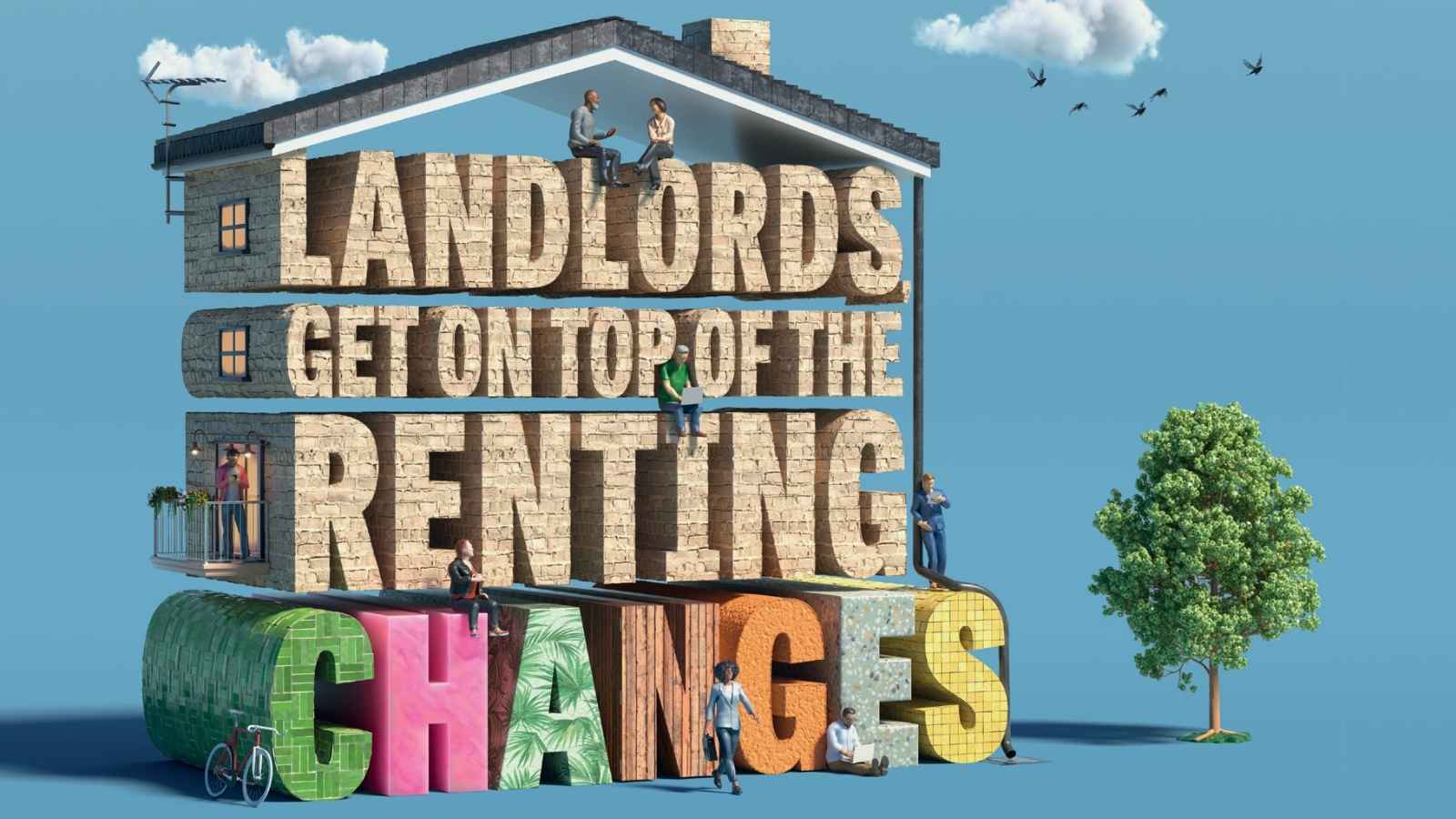 An illustration shows a house shape with four floors. On each floor there is large text integrated into the house structure which reads: "Landlords get on top of the renting changes." 