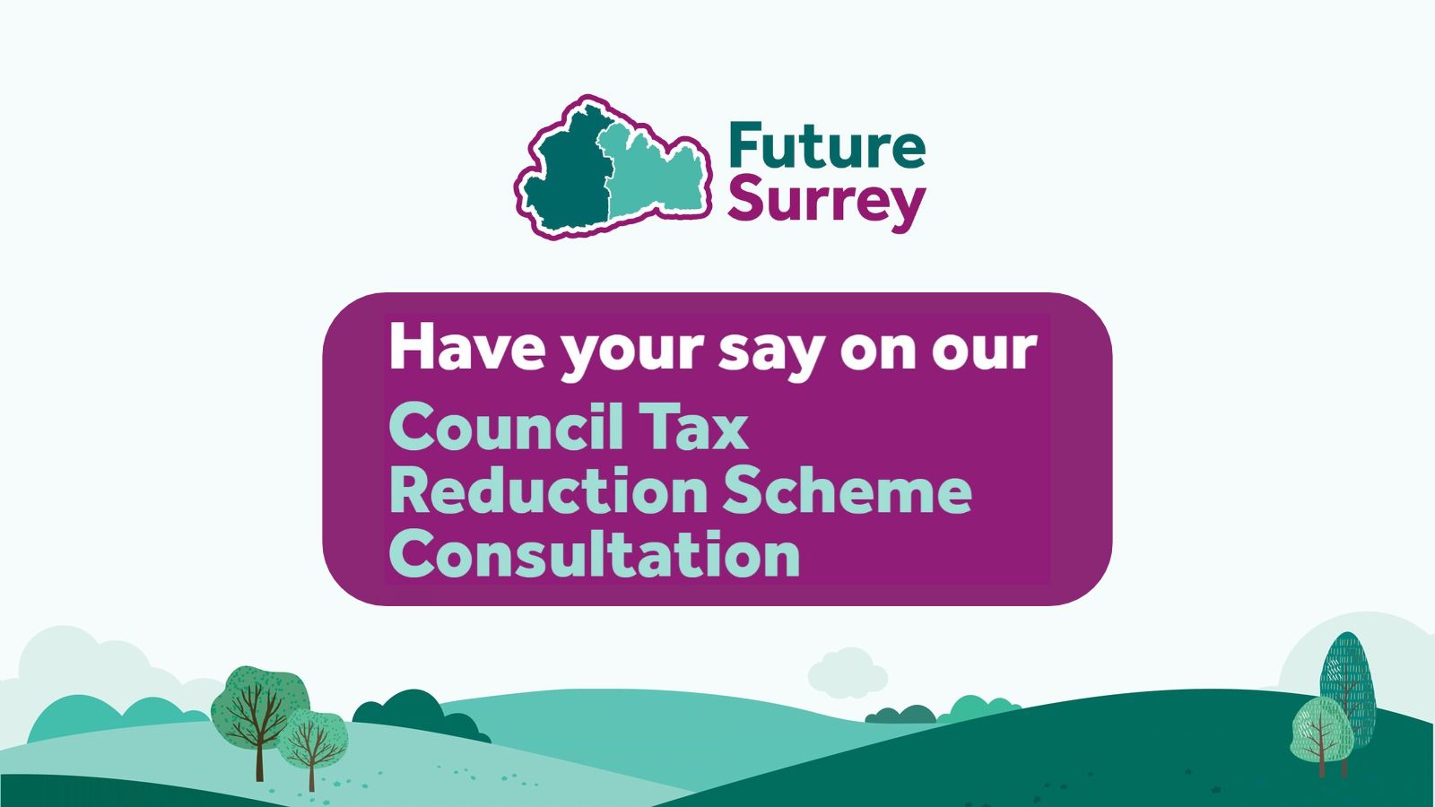 Illustration of interlocking hills, Future Surrey logo and invitation text to give views on the Council Tax Reduction Scheme consultation.